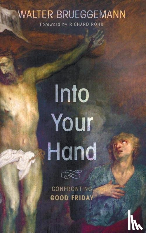 Brueggemann, Walter (Columbia Theological Seminary) - Into Your Hand