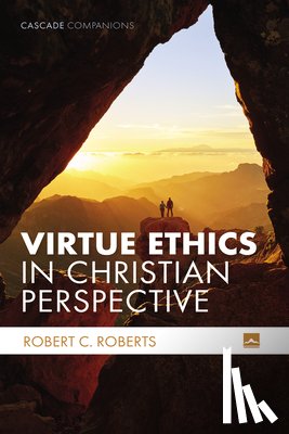 Roberts, Robert C. - Virtue Ethics in Christian Perspective