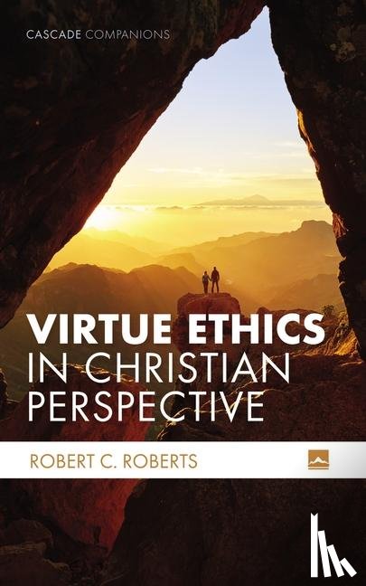 Roberts, Robert C. - Virtue Ethics in Christian Perspective
