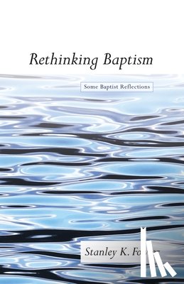 Fowler, Stanley K - Rethinking Baptism