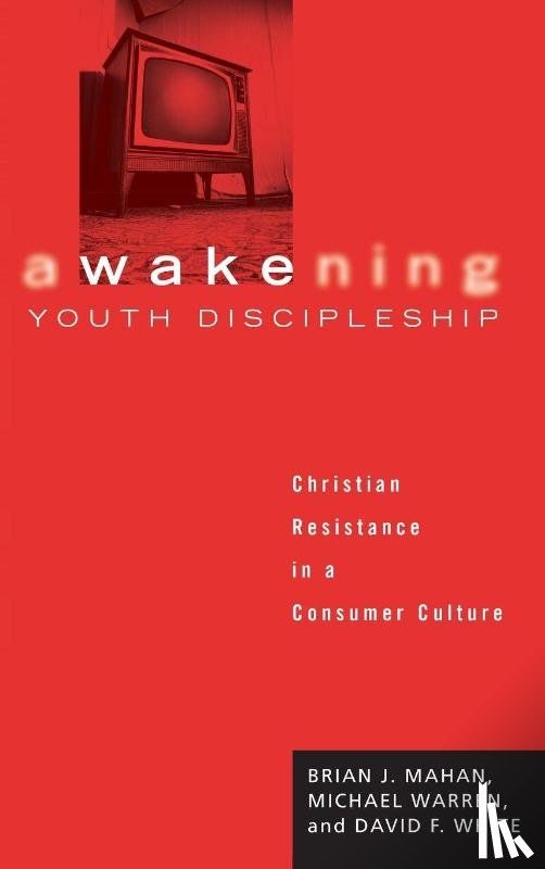 Mahan, Brian J (Emory University Atlanta Georgia), Warren, Professor of Theology Michael (St John's University), White, David F - Awakening Youth Discipleship