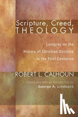 Calhoun, Robert L - Scripture, Creed, Theology