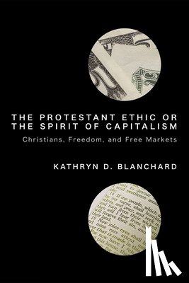 Blanchard, Associate Professor and Chair Kathryn D (Alma College) - The Protestant Ethic or the Spirit of Capitalism