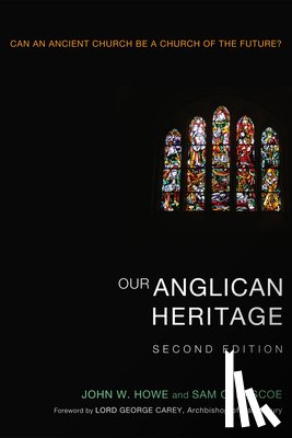 Howe, John W, Pascoe, Sam C - Our Anglican Heritage, Second Edition