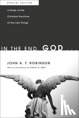 Robinson, John A. T. - Robinson, J: In the End, God . . .