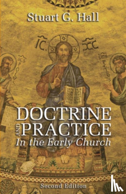 Hall, Stuart G. - Hall, S: Doctrine and Practice in the Early Church, 2nd Edit