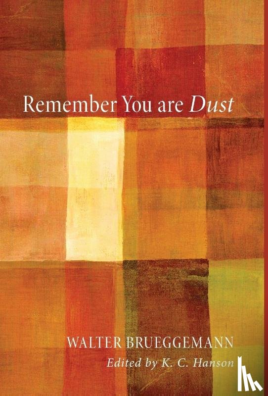 Brueggemann, Walter (Columbia Theological Seminary) - Remember You Are Dust