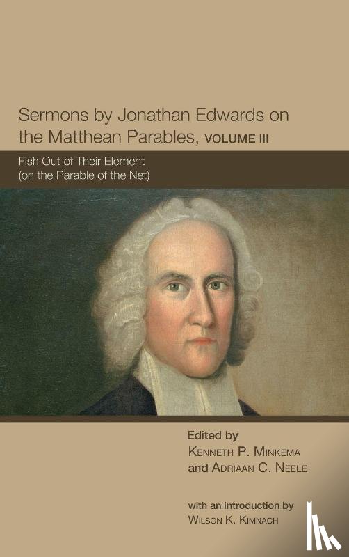  - Sermons by Jonathan Edwards on the Matthean Parables, Volume III