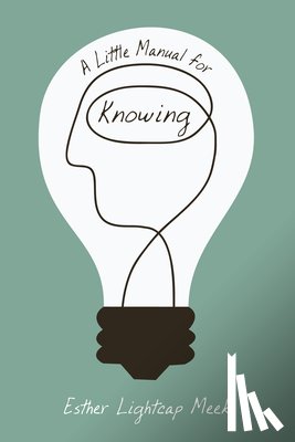 Meek, Esther Lightcap - A Little Manual for Knowing