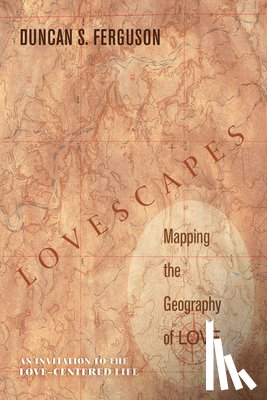 Ferguson, Duncan S - Lovescapes, Mapping the Geography of Love