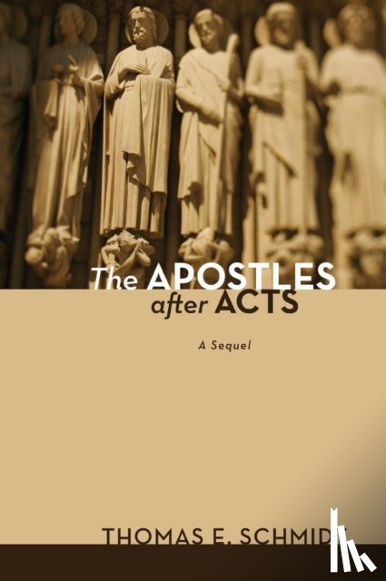 Schmidt, Thomas E - The Apostles after Acts