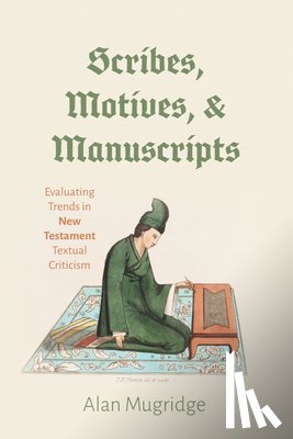 Mugridge, Alan - Scribes, Motives, and Manuscripts