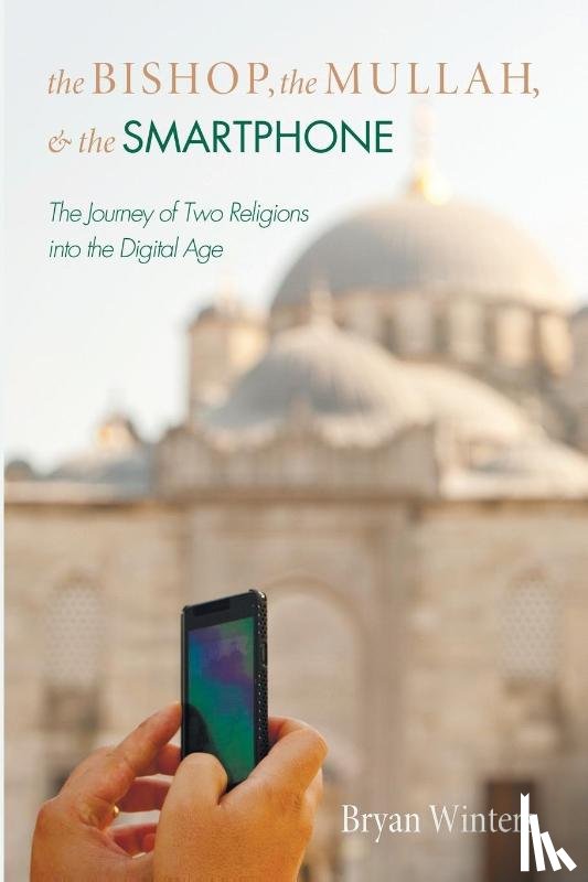 Winters, Bryan - The Bishop, the Mullah, and the Smartphone