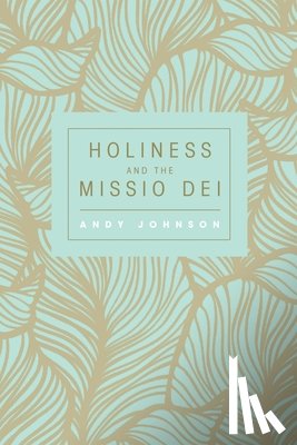 Johnson, Andy - Holiness and the Missio Dei