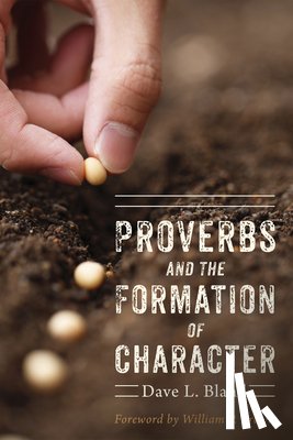 Bland, Dave - Proverbs and the Formation of Character