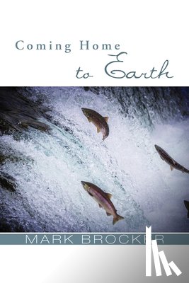 Brocker, Mark - Coming Home to Earth