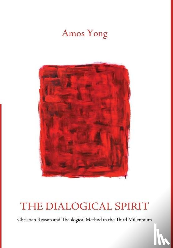 Yong, Amos (Fuller Theological Seminary and Center for Missiological Research) - The Dialogical Spirit