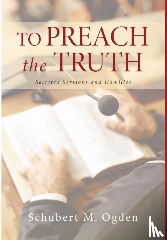 Ogden, Schubert M - To Preach the Truth