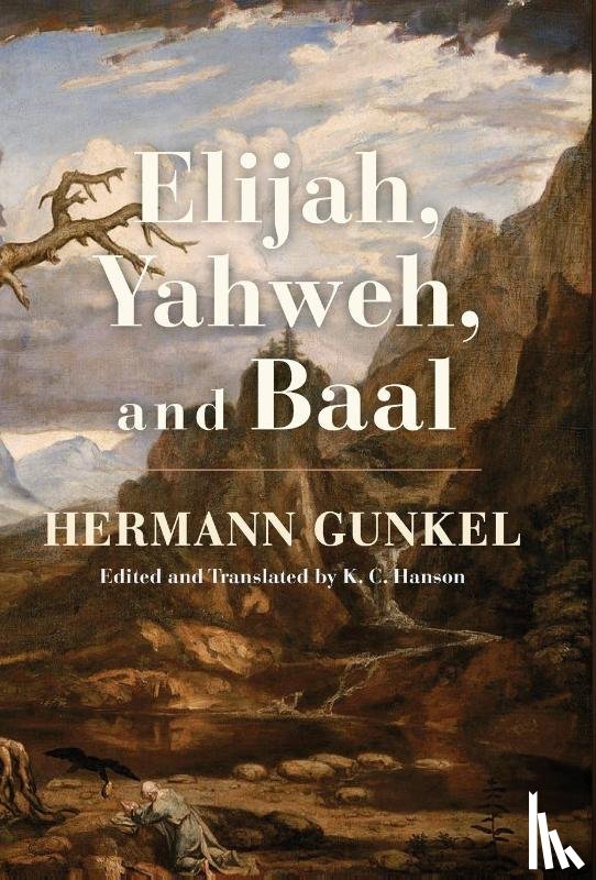 Gunkel, Hermann - Elijah, Yahweh, and Baal