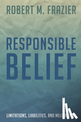Frazier, Robert M - Responsible Belief