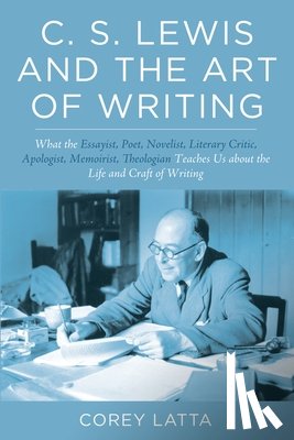 Latta, Corey - C. S. Lewis and the Art of Writing