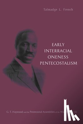 French, Talmadge L - Early Interracial Oneness Pentecostalism