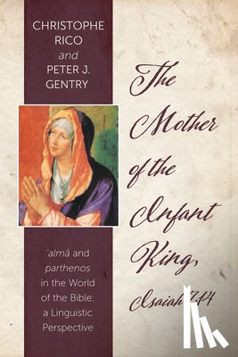 Rico, Christophe, Gentry, Peter J - The Mother of the Infant King, Isaiah 7