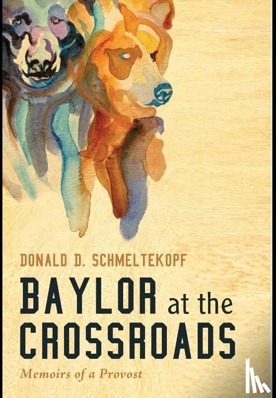 Schmeltekopf, Donald D - Baylor at the Crossroads