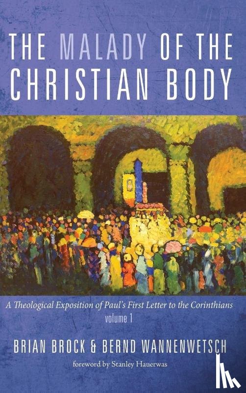 Brock, Brian (University of Aberdeen UK), Wannenwetsch, Bernd - The Malady of the Christian Body