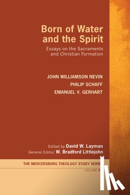 Nevin, John Williamson, Schaff, Dr Philip, Gerhart, Emanuel V - Born of Water and the Spirit