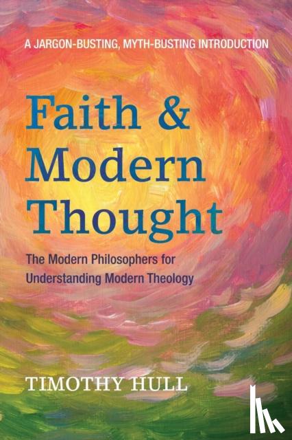 Hull, Timothy - Faith and Modern Thought