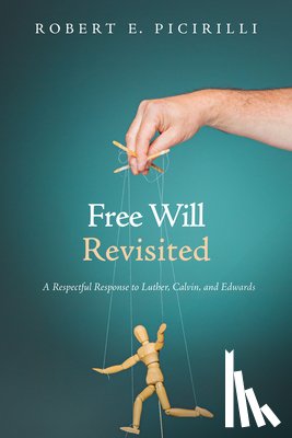 Picirilli, Robert E - Free Will Revisited