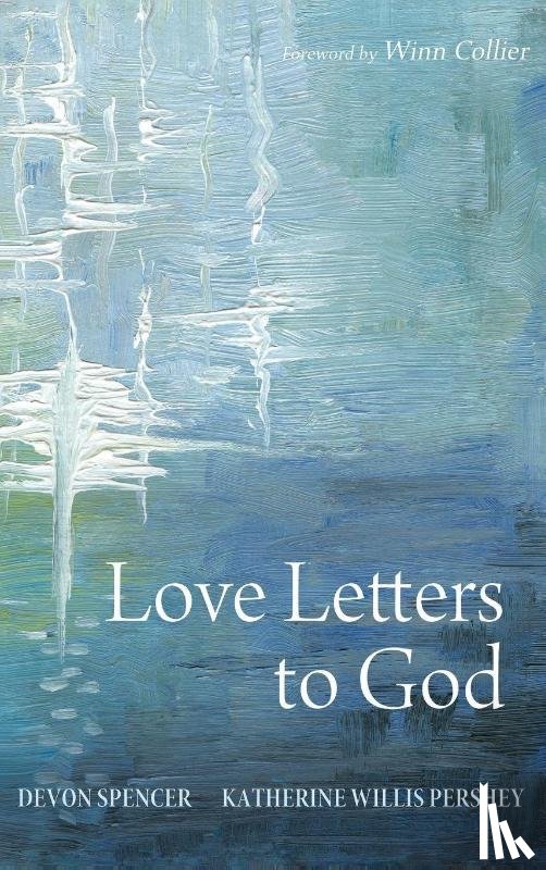 Spencer, Devon, Pershey, Katherine Willis - Love Letters to God