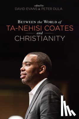 - Between the world of Ta-Nehisi Coates and Christianity