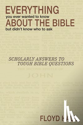 Hale, Floyd - Everything You Ever Wanted to Know About the Bible But Didn't Know Who to Ask