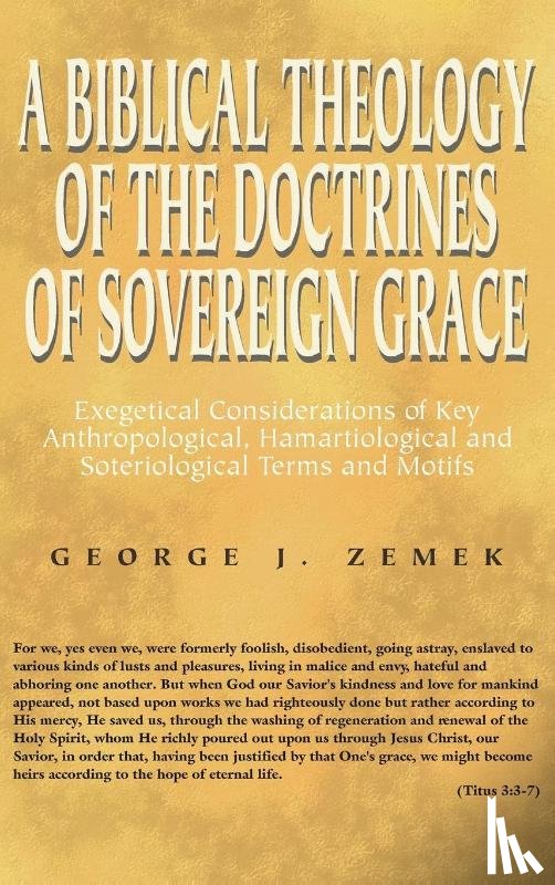Zemek, George J - A Biblical Theology of the Doctrines of Sovereign Grace