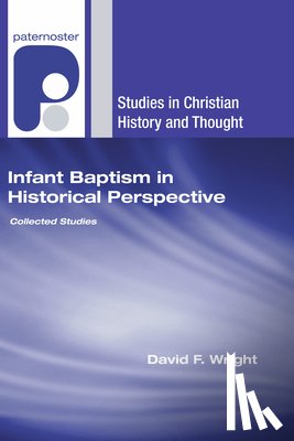 Wright, David F. - Wright, D: Infant Baptism in Historical Perspective