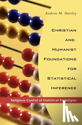 Hartley, Andrew M - Christian and Humanist Foundations for Statistical Inference