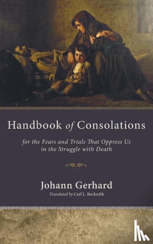 Gerhard, Johann - Handbook of Consolations