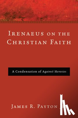 Payton, James R - Irenaeus on the Christian Faith