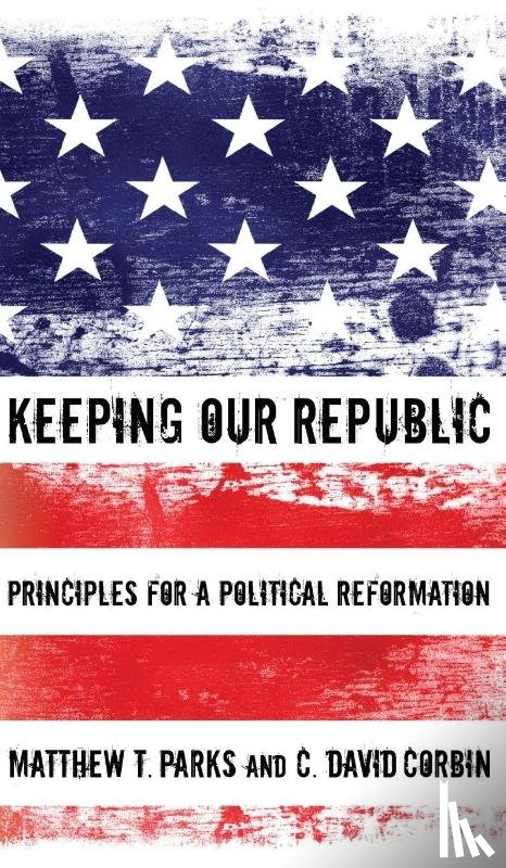 Parks, Matthew T, Corbin, C David - Keeping our Republic