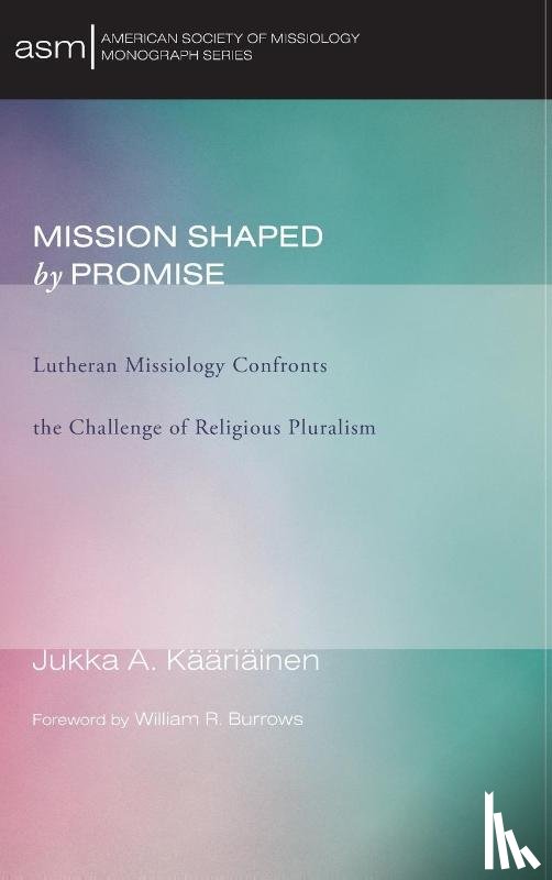 Kaariainen, Jukka A - Mission Shaped by Promise