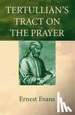Evans, Ernest - Tertullian's Tract on the Prayer