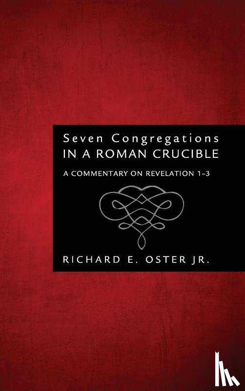 Oster, Richard E - Seven Congregations in a Roman Crucible