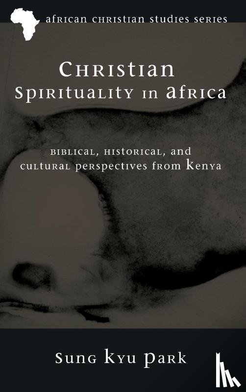 Park, Sung Kyu - Christian Spirituality in Africa