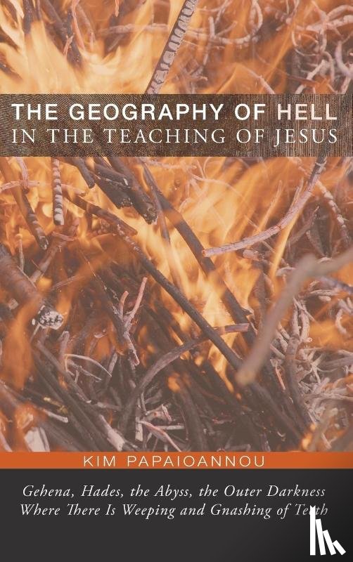 Papaioannou, Kim - The Geography of Hell in the Teaching of Jesus