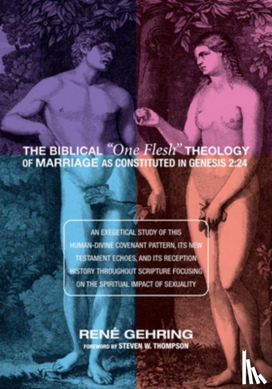 Gehring, Rene - The Biblical One Flesh Theology of Marriage as Constituted in Genesis 2