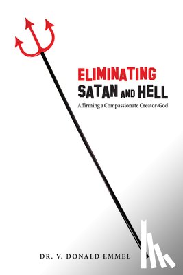 Emmel, V Donald - Eliminating Satan and Hell