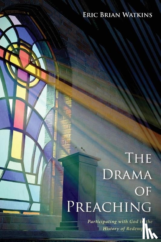 Watkins, Eric Brian - The Drama of Preaching