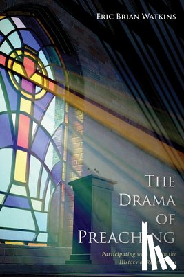 Watkins, Eric Brian - The Drama of Preaching